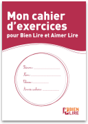 Mon cahier d'exercices pour Bien Lire et Aimer Lire